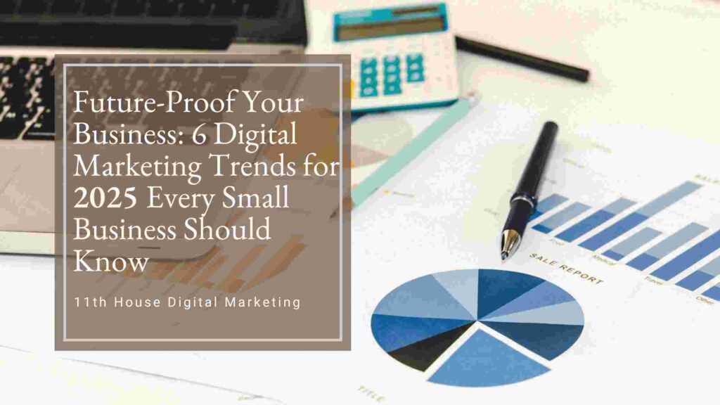 6 Digital Marketing Trends for 2025 Every Small Business Should Know ...